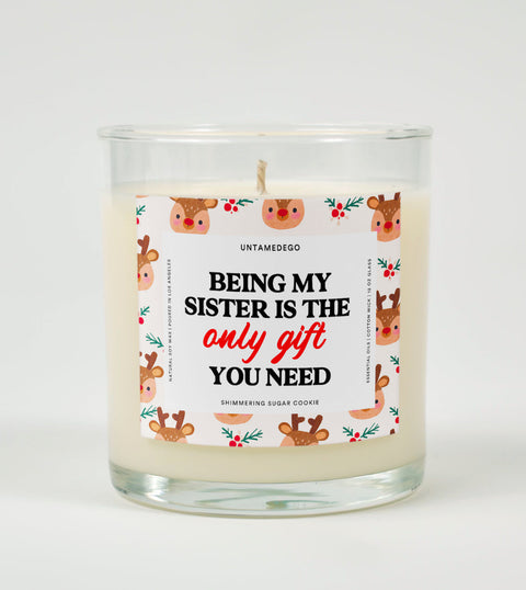 Being My Sister Is the Only Gift You Need | Funny Christmas Candle