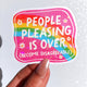 People Pleasing Is Over Sticker – Funny Rainbow Holographic Vinyl Sticker