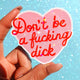 Don’t Be a Fucking Dick Sticker – Funny Pink Heart Holographic Vinyl Sticker