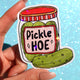 Pickle Hoe Sticker – Funny Pickle Jar Holographic Vinyl Sticker