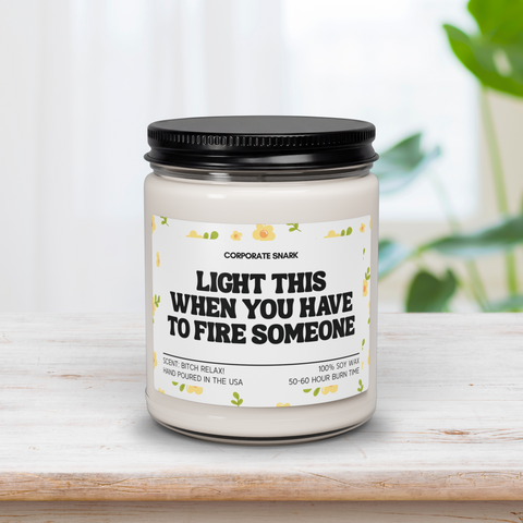 Light This When You Have To Fire Someone Candle