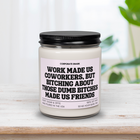 Work Made Us Coworkers Candle