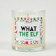 What the Elf | Funny Christmas Candle