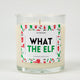What the Elf | Funny Christmas Candle
