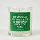 Having Me in Your Life Is the Only Gift You Need | Funny Candle