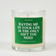 Having Me in Your Life Is the Only Gift You Need | Funny Candle