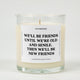We'll Be Friends Until We're Old And Senile Glass Candle