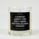 Candles Aren't The Only Thing Getting Blown Tonight Glass Candle