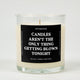 Candles Aren't The Only Thing Getting Blown Tonight Glass Candle