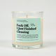 Fuck Off I Just Finished Cleaning Glass Candle