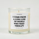 I Come From A Long Line Of People Who Need Therapy Glass Candle