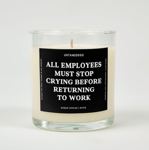 All Employees Must Stop Crying Before Returning To Work Glass Candle
