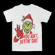 Grinch "Aint Getting" Graphic Tee