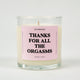 Thanks For All The Orgasms Glass Candle