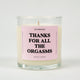 Thanks For All The Orgasms Glass Candle