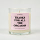 Thanks For All The Orgasms Glass Candle