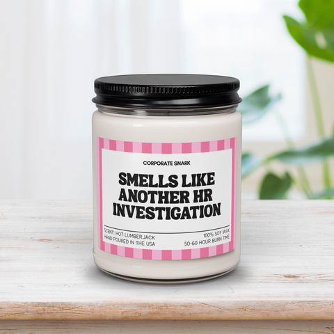 Smells Like Another HR Investigation Candle