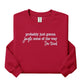 Probably Just Gonna Jingle Some of the Way I’m Tired Embroidered Sweatshirt Christmas Crewneck