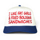 I Like Fat Girls & Fried Bologna Sandwiches Hat