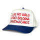 I Like Fat Girls & Fried Bologna Sandwiches Hat