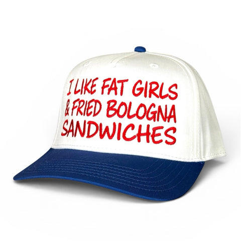 I Like Fat Girls & Fried Bologna Sandwiches Hat