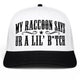 My Raccoon Says Ur A Lil’ B*tch Funny Hat