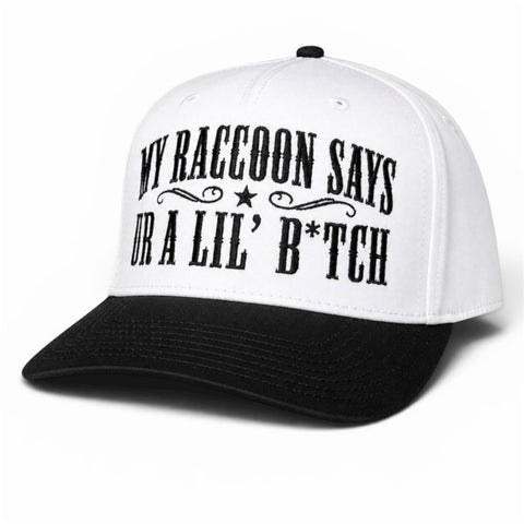 My Raccoon Says Ur A Lil’ B*tch Funny Hat