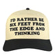 I’d Rather Be Six Feet From The Edge and Thinking Funny Embroidered Hat