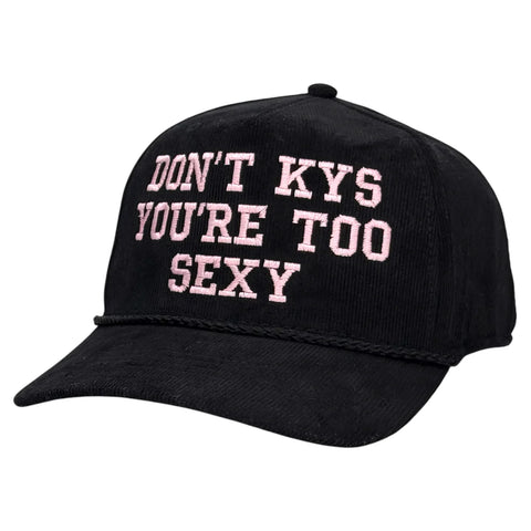 Don’t KYS You’re Too Sexy Hat Custom Embroidered