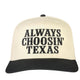 Always Choosin Texas Embroidered Trucker Hat