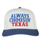 Always Choosin Texas Embroidered Trucker Hat