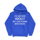 I’m Not Into Hockey But I Like Playing With Sticks Hoodie