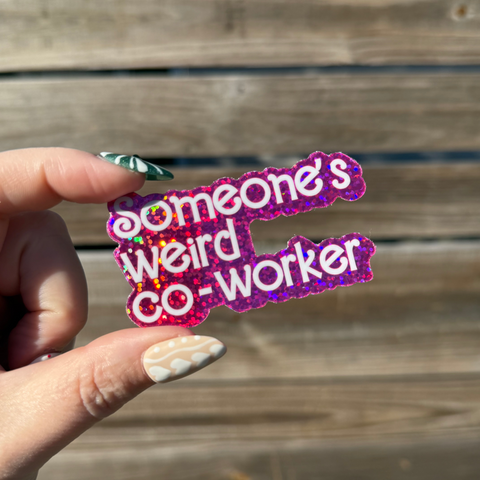 Someone's Weird Coworker Sticker