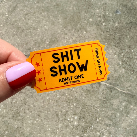 Shit Show Ticket Sticker