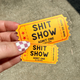 Shit Show Ticket Sticker