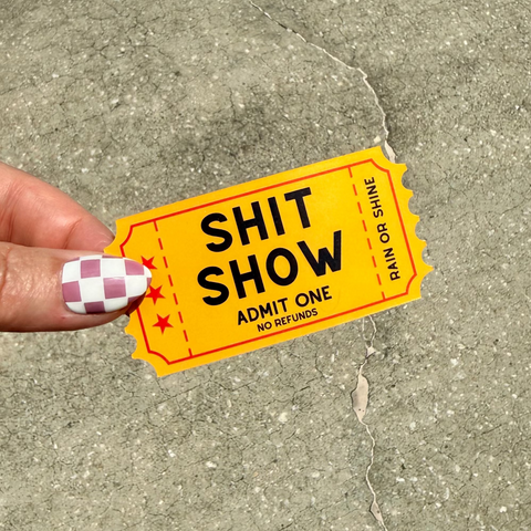 Shit Show Ticket Sticker