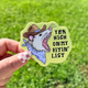 Yer High On My Bitin' List Sticker