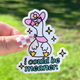 I Could Be Meaner Sticker
