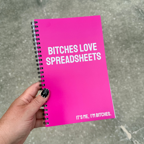 Bitches Love Spreadsheets Notebook