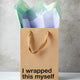 "Wrapped this myself" Gift Bag