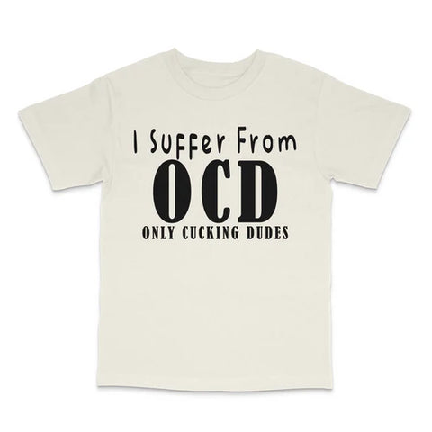 I Suffer From OCD Custom Printed T-Shirt