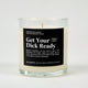 Get Your Dick Ready Glass Candle