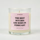 The Best Bitches Are Born In February Birthday Glass Candle