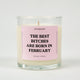 The Best Bitches Are Born In February Birthday Glass Candle