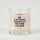 My Favorite Child Got Me This Candle Glass Candle