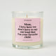 Mom I Love How We Don't Have To Say Out loud That I'm Your Favorite Child Glass Candle
