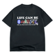 Life Can Be Beautiful T-Shirt