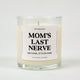 Mom's Last Nerve Glass Candle