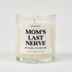Mom's Last Nerve Glass Candle