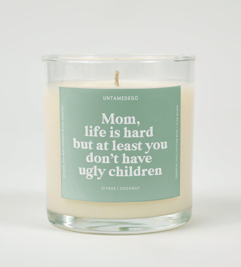 Mom Life Is Hard But At Least You Don't Have Ugly Children Glass Candle